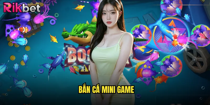 Bắn Cá Mini Game rikbet Siêu Hấp Dẫn Với Đồ Họa Sống Động 7 Bắn cá mini game